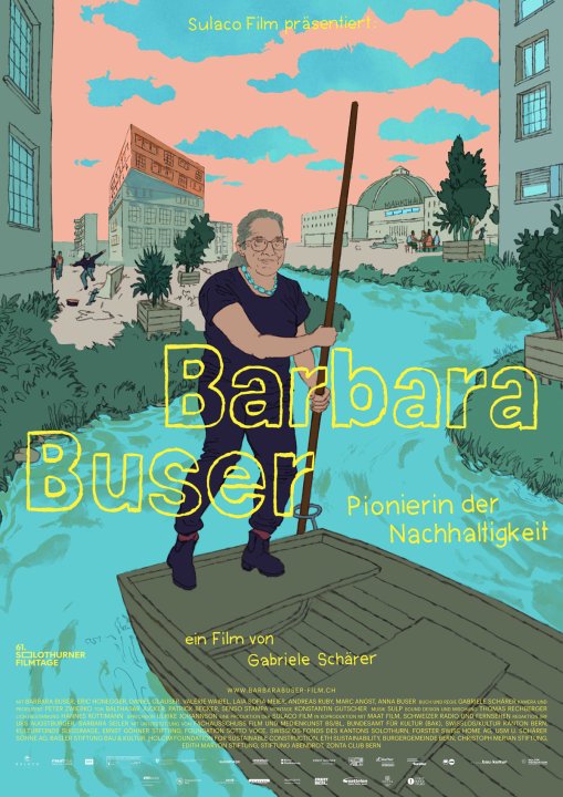 Illustriertes Filmplakat für den Dokumentarfilm «Barbara Buser – Pionierin der Nachhaltigkeit» von Gabriele Schärer. Im Zentrum steht die Architektin Barbara Buser lächelnd auf einem Holzfloss, das sie mit einer Stange durch ein türkisfarbenes Stadtgewässer steuert. Der Hintergrund zeigt markante Basler Architektur wie die Markthalle unter einem lachsfarbenen Himmel in einem modernen, flächigen Zeichenstil.
